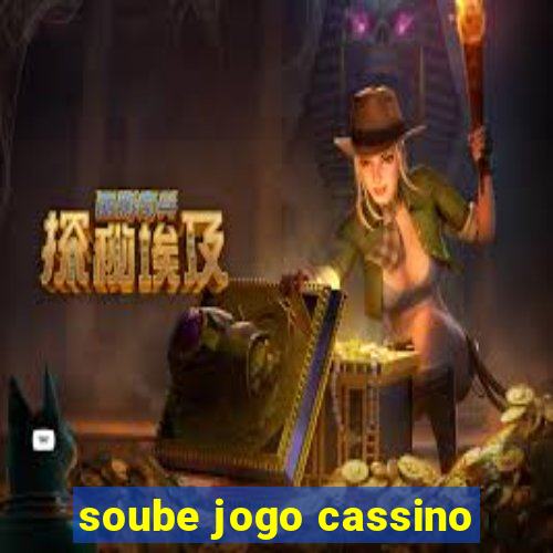 soube jogo cassino